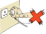 void touching any electrical appliance, socket outlet or switch if hands are wet. void touching any electrical appliance, socket outlet or switch if hands are wet.
