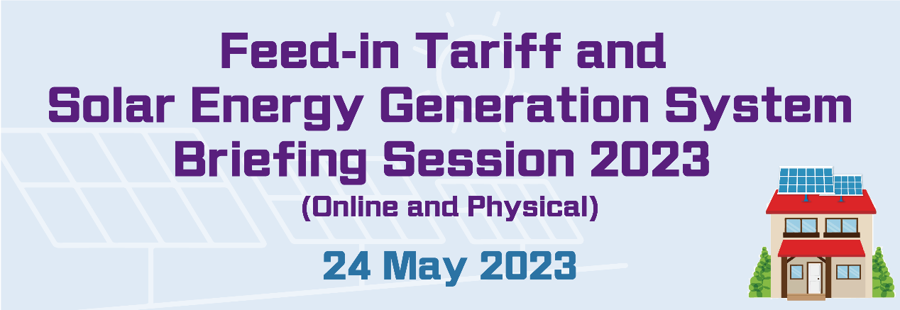 Feed-in Tariff and Solar Energy Generation System Online Briefing Session Feed-in Tariff and Solar Energy Generation System Online Briefing Session
